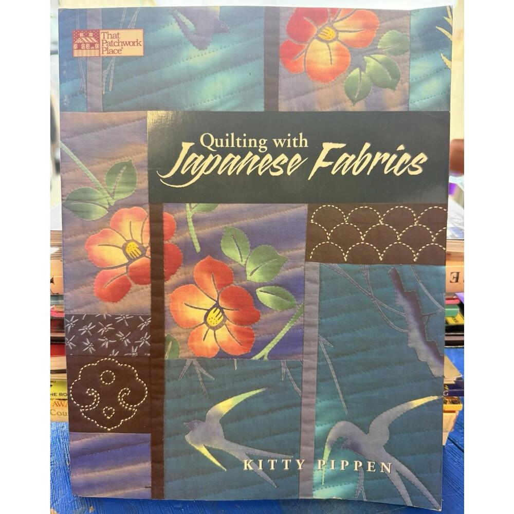 Quilting with Japanese Fabrics by Kitty Pippen (2000, Trade Paperback)